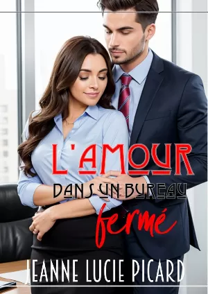 Jeanne Lucie Picard - L'amour dans un bureau fermé